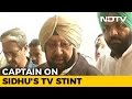 If Sidhu Does TV, Ministry Must Change: Chief Minister Amarinder Singh