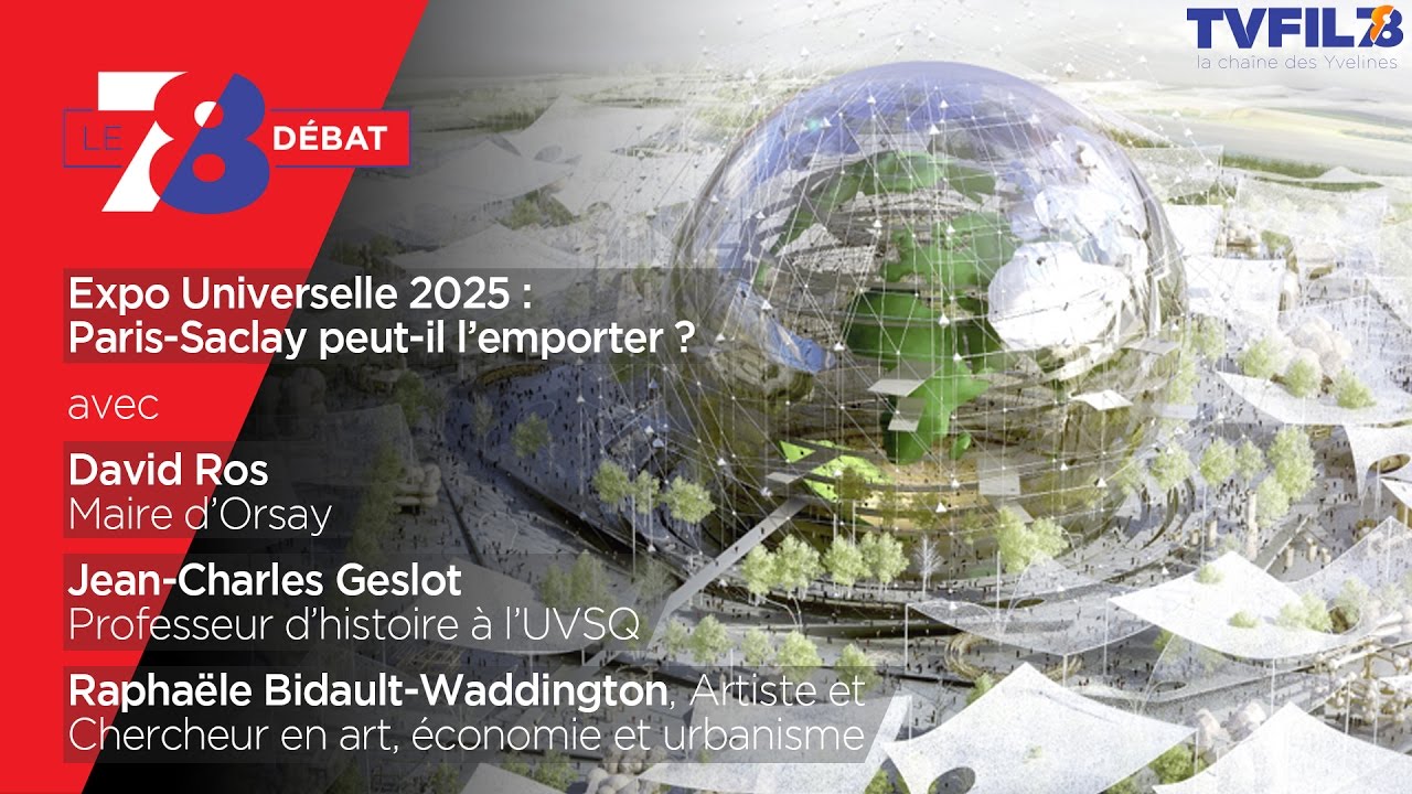 7/8 Le Débat – Expo universelle 2025 : Paris-Saclay peut-il l’emporter ?