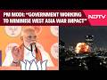 PM Modi: Govt Minimising West Asia War Impact, Slams Congresss Remarks On War As Dangerous