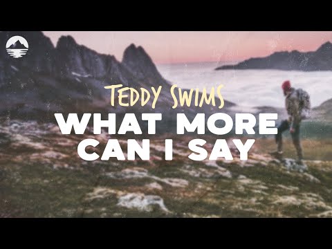 Teddy Swims - What More Can I Say | Lyrics