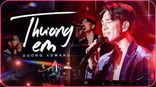 THƯƠNG EM - DƯƠNG EDWARD Khiến Fans Tan Chảy Với Tuyệt Phẩm Ballad Của KHẮC VIỆT | Live Stage 2025
