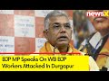 Everything Will Cool Down After June 4 | BJP MP On West Bengal BJP Workers Attacked In Durgapur