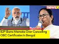 Exposed on appeasement | BJP Slams Mamata Over Cancelling OBC Certificates In Bengal  | NewsX
