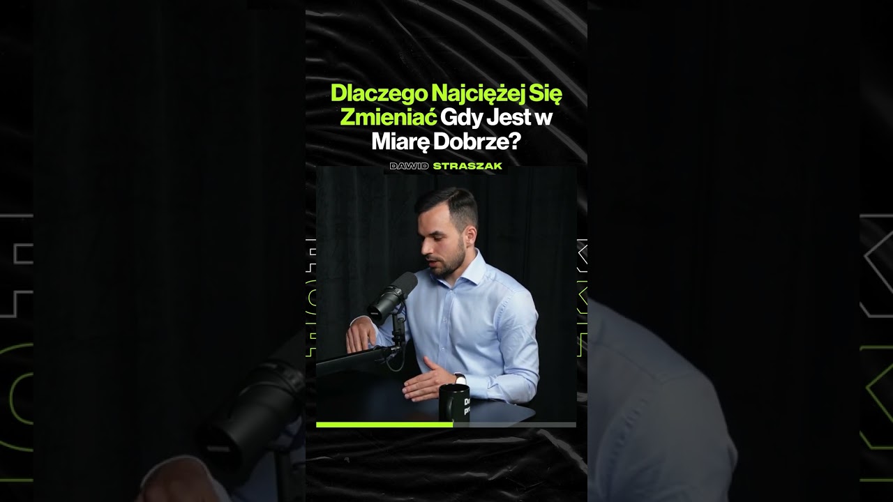 Dlaczego Najciężej Się Zmieniać, Gdy Jest w Miarę Dobrze? – Dawid Straszak @PodcastCharyzmatyczny