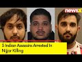 3 Indian Assassins Arrested In Nijjar Killing | 1 Accused Entered Canada On Study Permit | NewsX