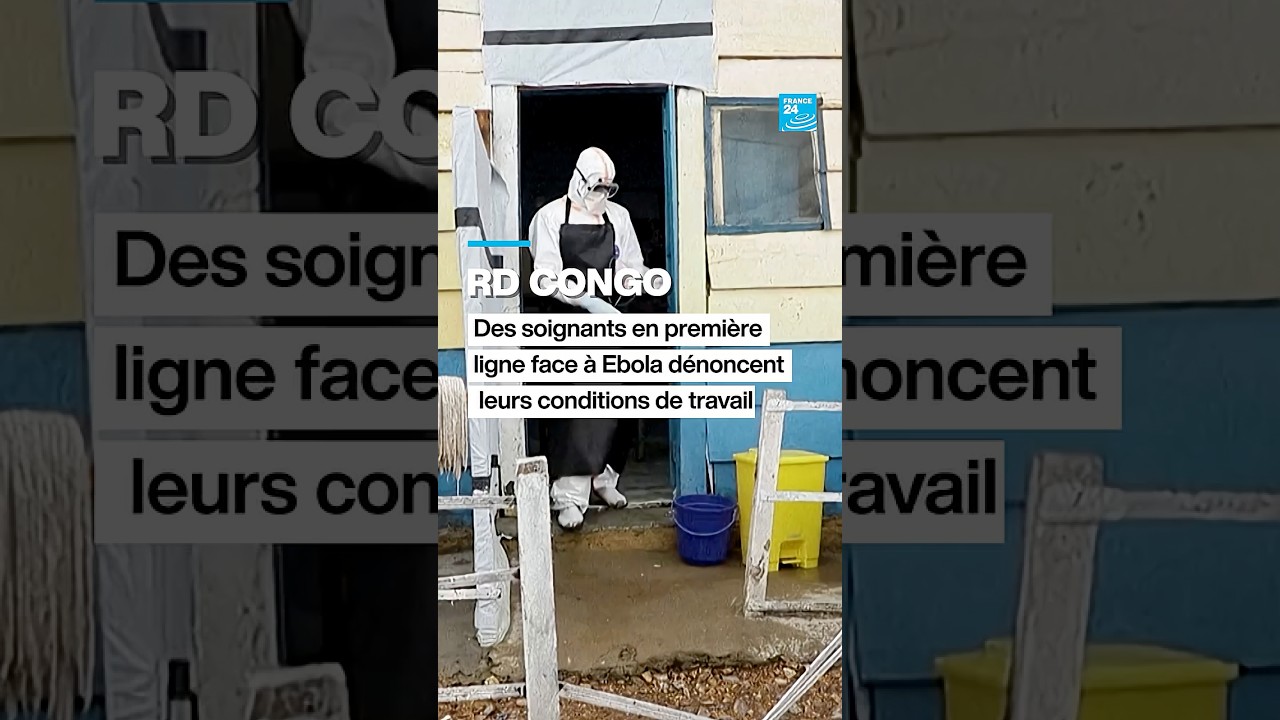 Ebola en RDC : les soignants dénoncent leurs conditions de travail • FRANCE 24