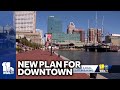 Mayor announces Downtown Rise, plan to revitalize Baltimore City