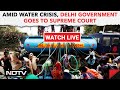 Delhi Water Crisis | Amid Water Crisis, Delhi Government Goes To Supreme Court & Other News