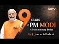 9 Years Of PM Modi: Documentary Series Episode 5- Jammu & Kashmir