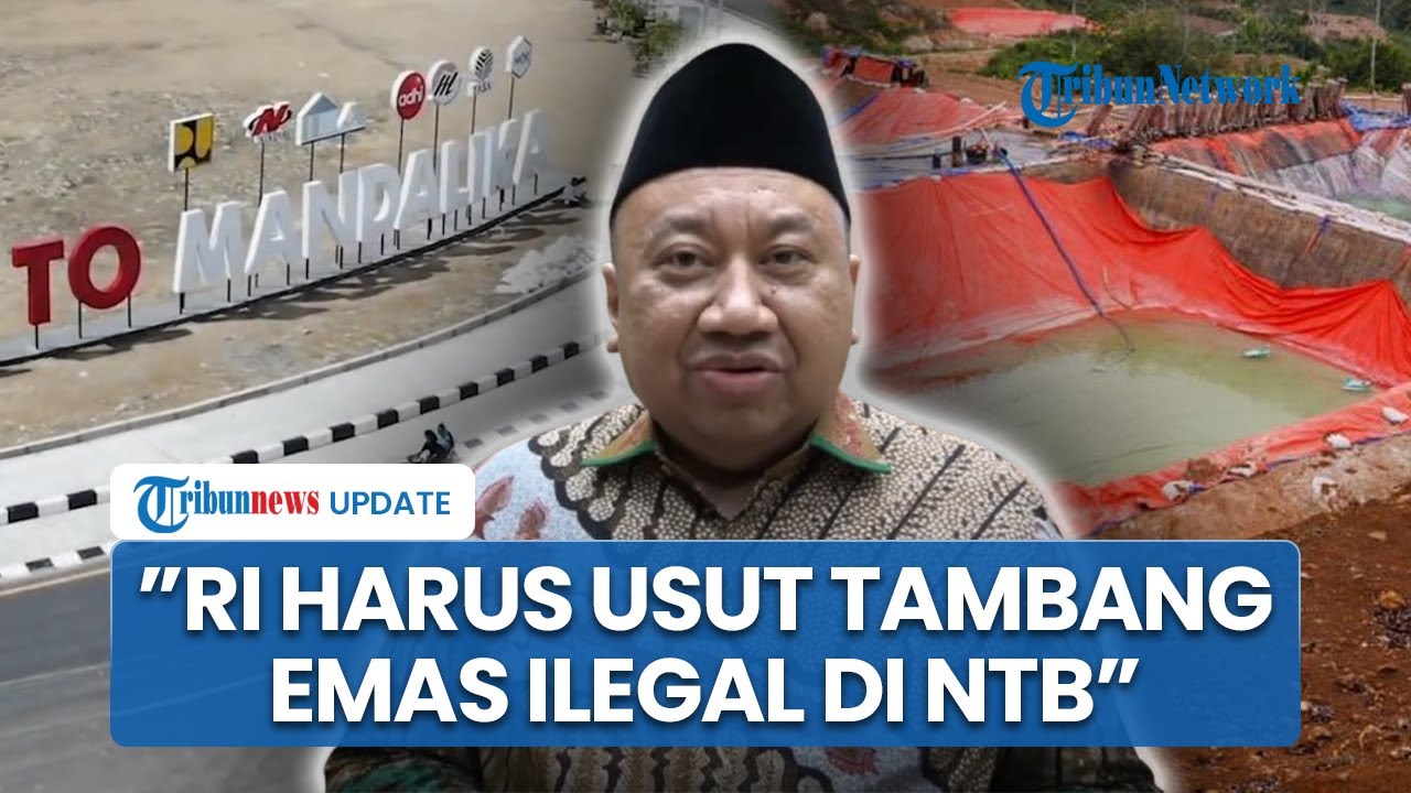 DPR Desak Pemerintah Diduga Lamban Usut Tambang Emas Ilegal Dekat Mandalika yang Libatkan WNA