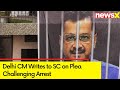 ED Did Not Have Proper Grounds for Arrest | Delhi CM Writes to SC on Plea Challenging Arrest