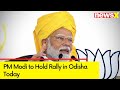 PM Modi to Hold Rally in Odisha Today | BJPs Campaign for 2024 General Elections | NewsX