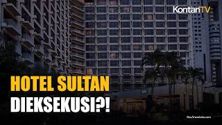 Lahan Hotel Sultan Resmi Milik Negara! Eksekusi Tetap Jalan Meski Digugat