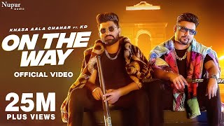 On The Way – Khasa Aala Chahar ft KD Video HD
