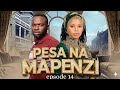PESA NA MAPENZI [ 14 ] full episode