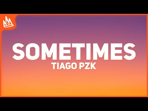 Tiago PZK - Sometimes [Letra / Lyrics] ft. Teddy Swims