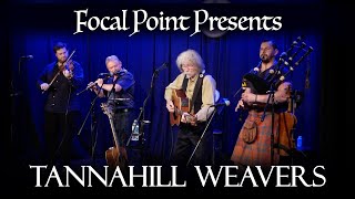 Focal Point Presents   Tannahill Weavers October 15 2023