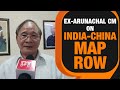 India Map row: Former Arunachal CM Nabam Tuki condemns Chinas move