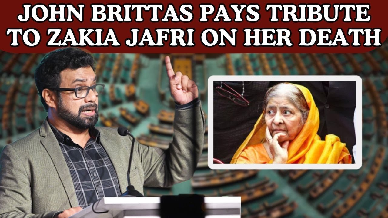 John Brittas Pays Tribute to Zakia Jafri on Her Death: Full Speech