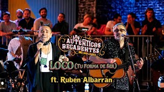 Loco (tu forma de ser) - Los Auténticos Decadentes ft. Rubén Albarrán -  [Mtv Unplugged]