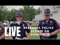 LIVE: Nebraska police discuss investigation of four homicides