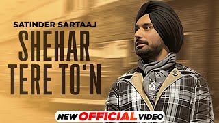 Shehar Tere Ton ~ Satinder Sartaaj | Punjabi Song Video HD