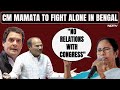 Mamata Banerjee To Fight Alone In Bengal: No Relations With Congress