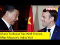 China To Boost Ties With France | After Macrons India Visit | NewsX