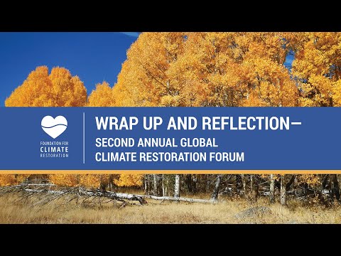 Wrap up and Reflection - Second Annual Global Climate Restoration Forum