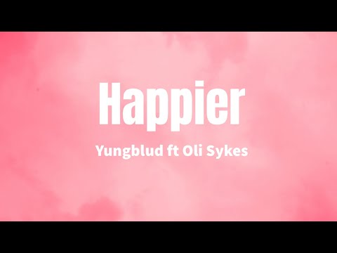 Happier - Yungblud ft Oli Sykes (lyrics)