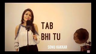Tab bhi Tu – Sonu Kakkar – October Video HD