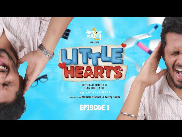 Little Hearts - Episode 1 | Web Series  | Awesome Machi | AM Originals #awesomemachi #littlehearts