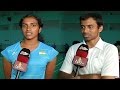 Face to Face with PV Sindhu and Gopichand