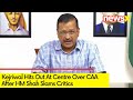 Politics Over CAA | Kejriwal Hits Out At Centre | NewsX