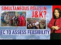 Kashmir Elections | Simultaneous Polls In Jammu And Kashmir? Poll Body Team To Assess