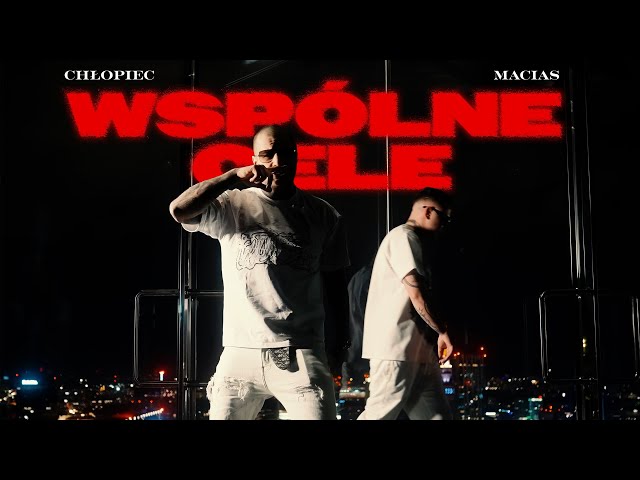Chłopiec, Macias - WSPÓLNE CELE [Official Music Video]