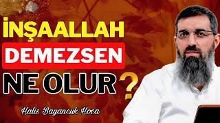 İnşaAllah Demenin Önemi Nedir? | Halis Bayancuk Hoca