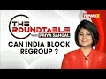 Can India Block Regroup? | The Roundtable with Priya Sahgal | NewsX