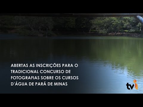 Vídeo: Abertas as inscrições para o tradicional concurso de fotografias sobre os cursos d’água de Pará de Minas