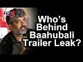 It is very irritating.., Rajamouli on Bahubali 2 Trailer Leak