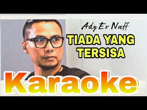 Ady Ex Naff - TIADA YANG TERSISA - Karaoke 🎤🎤