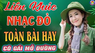 LK CÔ GÁI MỞ ĐƯỜNG,TÀU ANH QUA NÚI // Tuyển Chọn 26 Ca Khúc NHẠC ĐỎ CÁCH MẠNG Remix Hay Nhất 2025 🇻🇳
