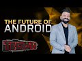 Tech With TG: Googles Android Journey - The Past, Present and the Future
