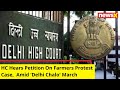 HC Hears Petition On Farmers Movement Case   |  On The Delhi Chalo March | NewsX