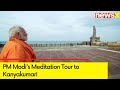 PM Modis Meditation Tour to Kanyakumari | Ground Report From Vivekananda Rock Memorial | NewsX