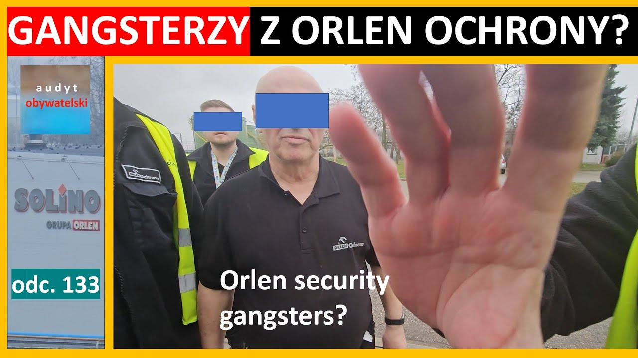 Ochrona Orlen wyskakuje z łapami i w gangsterskim stylu próbuje zakazać tego, co wolno. #133