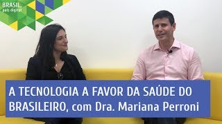 A tecnologia a favor da saúde do brasileiro, com Dra. Mariana Perroni 98 visualizações 9