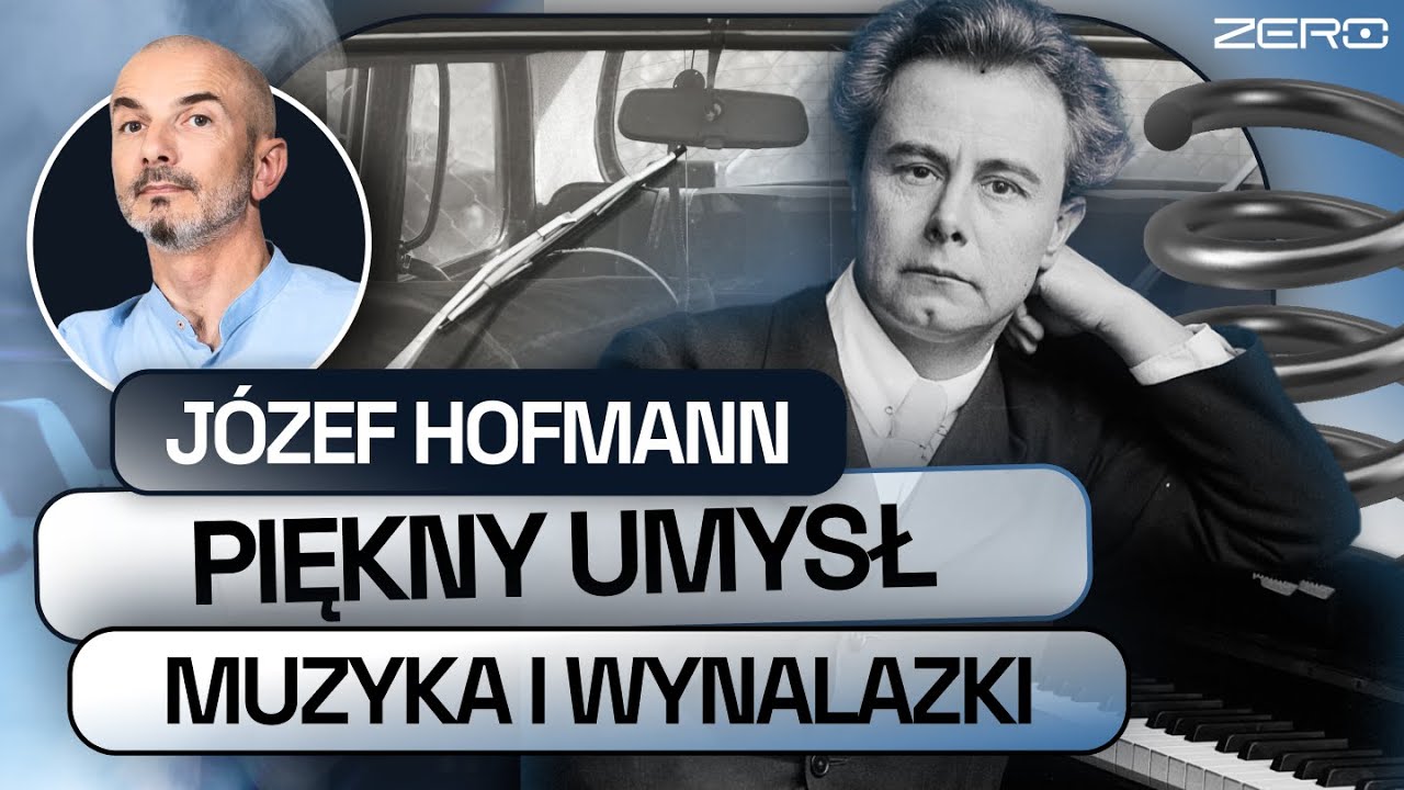 JÓZEF HOFMANN - MUZYCZNY GENIUSZ, KTÓRY WYNALAZŁ WYCIERACZKI DO SZYB SAMOCHODU | NAUKOWE ZERO