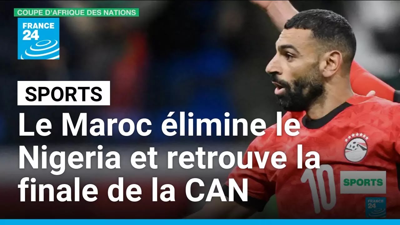 Le Maroc élimine le Nigeria et retrouve la finale de la CAN 22 ans après • FRANCE 24