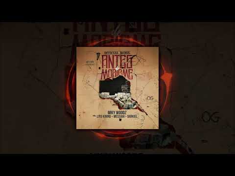 Miky Woodz - Antes de Morirme Official Remix - feat. Messiah, Lito Kirino, Darkiel